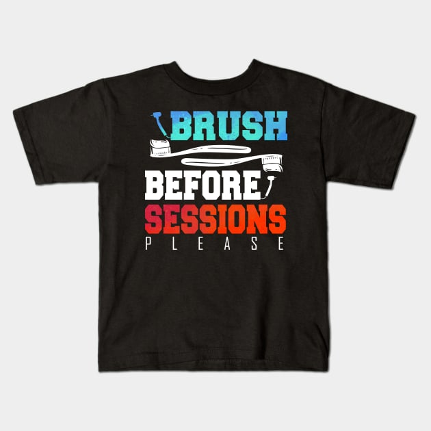 Funny Dentist Brush Before Session Gift Idea Kids T-Shirt by BarrelLive